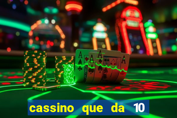 cassino que da 10 reais no cadastro